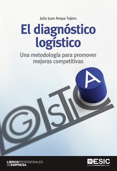 EL DIAGNÓSTICO LOGÍSTICO | 9788473569774 | ANAYA TEJERO, JULIO JUAN | Llibres Parcir | Librería Parcir | Librería online de Manresa | Comprar libros en catalán y castellano online