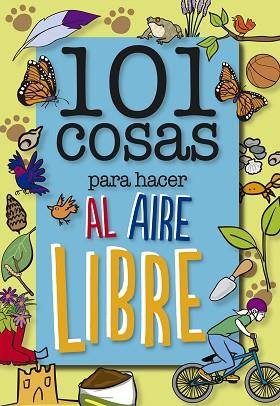 101 COSAS PARA HACER AL AIRE LIBRE | 9788408147985 | SUE GRABHAM | Llibres Parcir | Librería Parcir | Librería online de Manresa | Comprar libros en catalán y castellano online