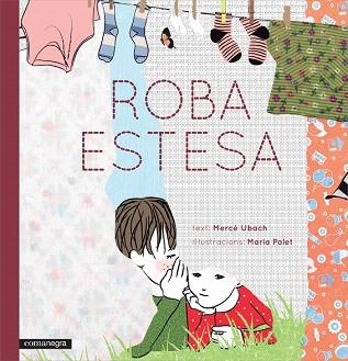 ROBA ESTESA | 9788416033812 | UBACH DORCA, MERCÈ/PALET TORT, MARIA | Llibres Parcir | Llibreria Parcir | Llibreria online de Manresa | Comprar llibres en català i castellà online