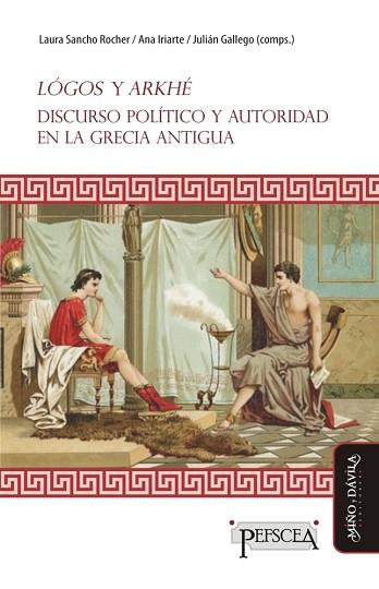 LÓGOS Y ARKHÉ. DISCURSO POLÍTICO Y AUTORIDAD EN LA GRECIA ANTIGUA | PODI127203 | GALLEGO  JULIÁN/IRIARTE  ANA/SANCHO ROCHER  LAURA | Llibres Parcir | Librería Parcir | Librería online de Manresa | Comprar libros en catalán y castellano online