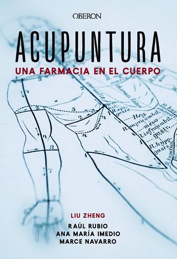 ACUPUNTURA. UNA FARMACIA EN EL CUERPO | 9788441541313 | ZHENG, LIU/IMEDIO CARNICERO, ANA MARÍA/RUBIO MUÑOZ, RAÚL/NAVARRO MUÑOZ, MARCELINA | Llibres Parcir | Librería Parcir | Librería online de Manresa | Comprar libros en catalán y castellano online