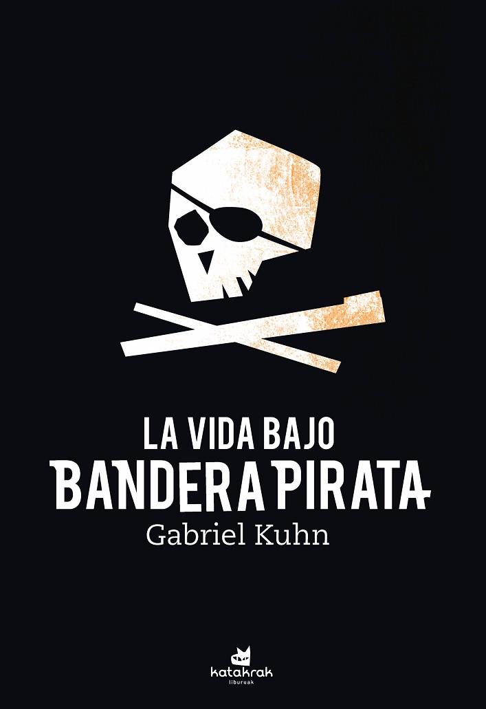 LA VIDA BAJO BANDERA PIRATA | 9788416946617 | KUHN, GABRIEL | Llibres Parcir | Librería Parcir | Librería online de Manresa | Comprar libros en catalán y castellano online