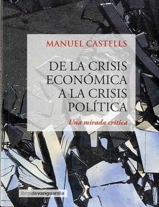 DE LA CRISIS ECONOMICA A LA CRISIS POLITICA | 9788416372249 | CASTELLS OLIVÁN, MANUEL | Llibres Parcir | Librería Parcir | Librería online de Manresa | Comprar libros en catalán y castellano online