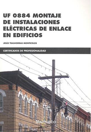 UF 0884 MONTAJE DE INSTALACIONES ELéCTRICAS DE ENLACE EN EDIFICIOS | 9788426725516 | JESúS TRASHORRAS MONTECELOS | Llibres Parcir | Librería Parcir | Librería online de Manresa | Comprar libros en catalán y castellano online