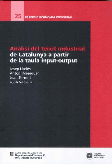 ANÀLISI DEL TEIXIT INDUSTRIAL DE CATALUNYA A PARTIR DE LA TAULA INPUT-OUTPUT | 9788439375630 | LLADÓS I MASLLORENS, JOSEP / MESEGUER ARTOLA, ANTONI / TORRENT I SELLENS, JOAN / VILASECA I REQUENA, | Llibres Parcir | Llibreria Parcir | Llibreria online de Manresa | Comprar llibres en català i castellà online