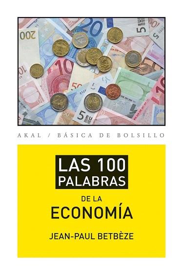 LAS 100 PALABRAS DE LA ECONOMÍA | 9788446037408 | BETBÈZE, JEAN-PAUL | Llibres Parcir | Librería Parcir | Librería online de Manresa | Comprar libros en catalán y castellano online