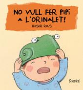 NO VULL FER PIPI A L ORINALET | 9788478648368 | ROSER RIUS | Llibres Parcir | Librería Parcir | Librería online de Manresa | Comprar libros en catalán y castellano online