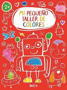 MI PEQUEÑO TALLER DE COLORES - ROJO | 9789403216959 | BALLON | Llibres Parcir | Llibreria Parcir | Llibreria online de Manresa | Comprar llibres en català i castellà online