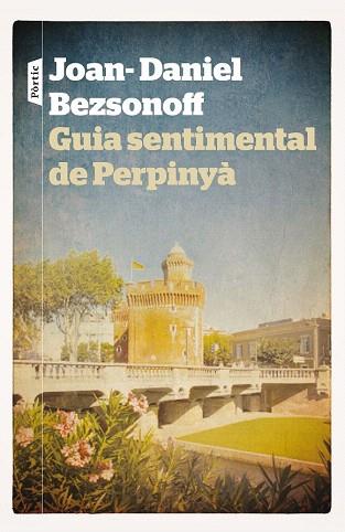 GUIA SENTIMENTAL DE PERPINYÀ | 9788498092981 | JOAN DANIEL BEZSONOFF MONTALAT | Llibres Parcir | Librería Parcir | Librería online de Manresa | Comprar libros en catalán y castellano online