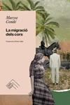 LA MIGRACIÓ DELS CORS | 9788419515094 | CONDÉ, MARYSE | Llibres Parcir | Librería Parcir | Librería online de Manresa | Comprar libros en catalán y castellano online