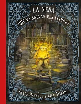 LA NENA QUE VA SALVAR ELS LLIBRES | 9788417424275 | AISATO, LISA / HAGERUP, KLAUS | Llibres Parcir | Librería Parcir | Librería online de Manresa | Comprar libros en catalán y castellano online