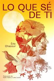 LO QUE SÉ DE TI | 9788412765779 | CHACOUR, ÉRIC | Llibres Parcir | Llibreria Parcir | Llibreria online de Manresa | Comprar llibres en català i castellà online
