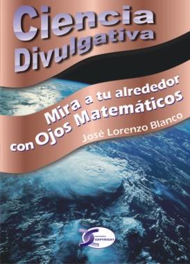 MIRA A TU ALREDEDOR CON OJOS MATEMATICOS CIENCIA DIVULGATIC | 9788415270027 | JOSE LORENZO BLANCO | Llibres Parcir | Llibreria Parcir | Llibreria online de Manresa | Comprar llibres en català i castellà online