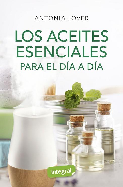 LOS ACEITES ESENCIALES PARA EL DÍA A DÍA | 9788491181880 | JOVER ANTONIA | Llibres Parcir | Librería Parcir | Librería online de Manresa | Comprar libros en catalán y castellano online