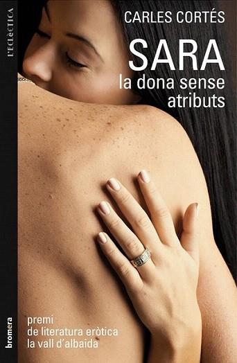 SARA LA DONA SENSE ATRIBUTS | 9788498246407 | CARLES CORTES     PREMI LIT EROTICA CALL ALBAIDA | Llibres Parcir | Librería Parcir | Librería online de Manresa | Comprar libros en catalán y castellano online