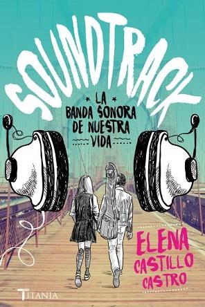 SOUNDTRACK. LA BANDA SONORA DE NUESTRA VIDA | 9788416327171 | CASTILLO CASTRO, ELENA | Llibres Parcir | Librería Parcir | Librería online de Manresa | Comprar libros en catalán y castellano online