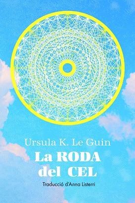 RODA DEL CEL, LA | 9788412838565 | LE GUIN, URSULA | Llibres Parcir | Librería Parcir | Librería online de Manresa | Comprar libros en catalán y castellano online