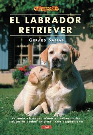 EL LABRADOR RETRIEVER | 9788495873934 | SASIAS GERARD | Llibres Parcir | Librería Parcir | Librería online de Manresa | Comprar libros en catalán y castellano online