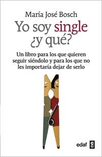 Yo soy single ¿y que? | 9788441432284 | Bosch, María José | Llibres Parcir | Librería Parcir | Librería online de Manresa | Comprar libros en catalán y castellano online