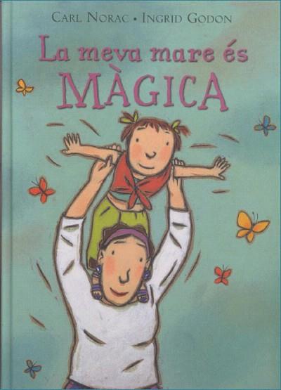 LA MEVA MARE ES MAGICA | 9788495987310 | CARL NORAC | Llibres Parcir | Llibreria Parcir | Llibreria online de Manresa | Comprar llibres en català i castellà online