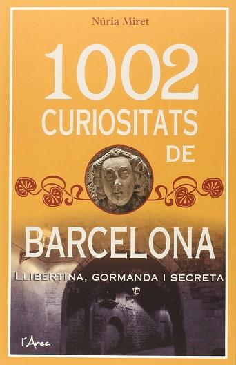 1002 CURIOSITATS DE BARCELONA | 9788494250569 | MIRET, NÚRIA | Llibres Parcir | Librería Parcir | Librería online de Manresa | Comprar libros en catalán y castellano online
