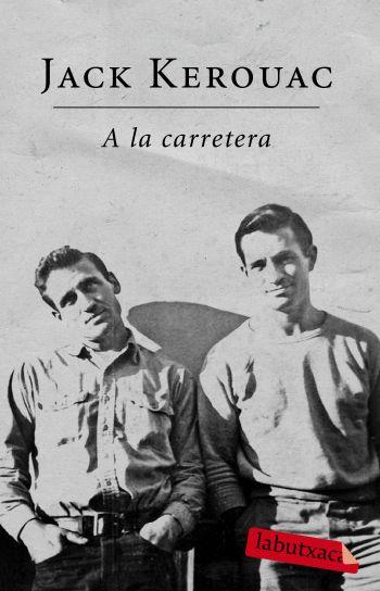 A LA CARRETERA labutxaca | 9788499300672 | JACK KEROUAC | Llibres Parcir | Librería Parcir | Librería online de Manresa | Comprar libros en catalán y castellano online