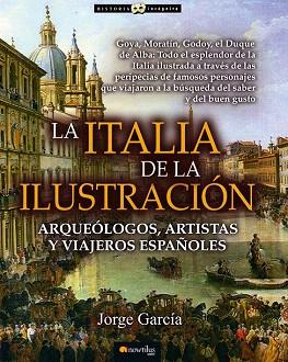 LA ITALIA DE LA ILUSTRACIÓN | 9788499675695 | GARCÍA SÁNCHEZ, JORGE | Llibres Parcir | Librería Parcir | Librería online de Manresa | Comprar libros en catalán y castellano online