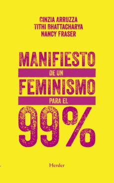 MANIFIESTO DE UN FEMINISMO PARA EL 99% | 9788425442865 | FRASER, NANCY/ARRUZIA, CINZIA/BHATTACHARYA, TITHI/RAMAS SAN MIGUEL, CLARA | Llibres Parcir | Librería Parcir | Librería online de Manresa | Comprar libros en catalán y castellano online