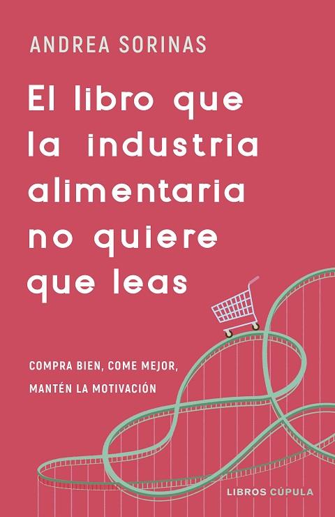 EL LIBRO QUE LA INDUSTRIA ALIMENTARIA NO QUIERE QUE LEAS | 9788448040741 | SORINAS, ANDREA | Llibres Parcir | Librería Parcir | Librería online de Manresa | Comprar libros en catalán y castellano online
