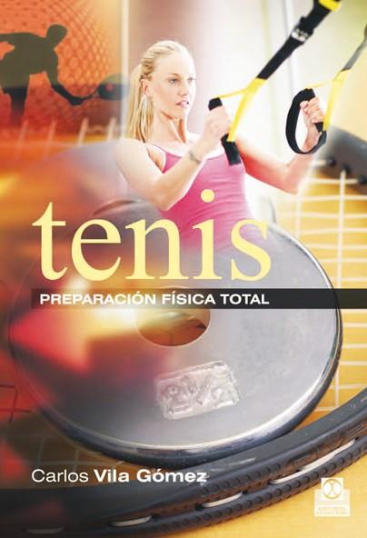 TENIS. PREPARACIÓN FÍSICA TOTAL | 9788499104508 | VILA GÓMEZ, CARLOS | Llibres Parcir | Librería Parcir | Librería online de Manresa | Comprar libros en catalán y castellano online
