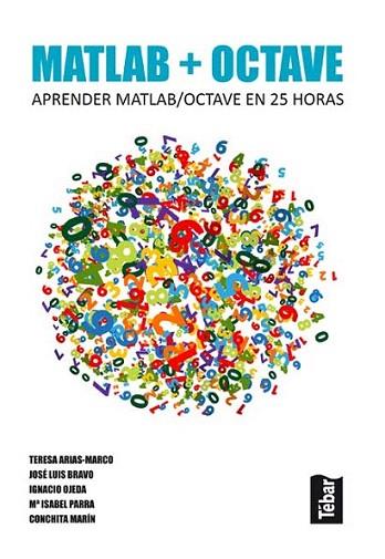 Matlab + octave | 9788473603546 | Arias-Marco, Teresa, Luis Bravo, José, Ojeda, Ignacio, Parra, Mª Isabel, Marín, Conchita | Llibres Parcir | Librería Parcir | Librería online de Manresa | Comprar libros en catalán y castellano online