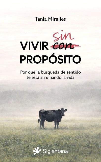VIVIR SIN PROPÓSITO. POR QUÉ LA BÚSQUEDA DE SENTIDO TE ESTA ESTÁ ARRUINANDO LA V | 9791399196030 | MIRALLES, TANIA | Llibres Parcir | Llibreria Parcir | Llibreria online de Manresa | Comprar llibres en català i castellà online
