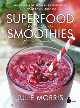 SUPERFOOD SMOOTHIES. BATIDOS DE SUPERALIMENTOS | 9788416579341 | MORRIS, JULIE | Llibres Parcir | Llibreria Parcir | Llibreria online de Manresa | Comprar llibres en català i castellà online