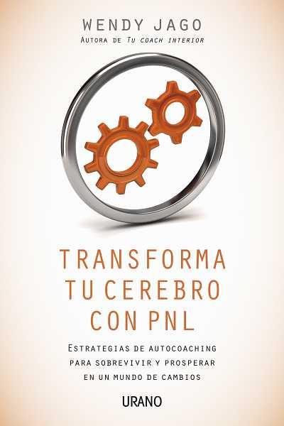TRANSFORMA TU CEREBRO CON PNL | 9788479537746 | JAGO WENDY | Llibres Parcir | Librería Parcir | Librería online de Manresa | Comprar libros en catalán y castellano online