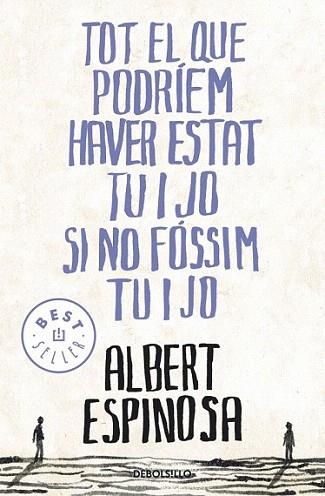 TOT EL QUE PODRIEM HAVER ESTAT TU I JO SI NO FOSSIM debolsi | 9788499087849 | ESPINOSA ALBERT | Llibres Parcir | Llibreria Parcir | Llibreria online de Manresa | Comprar llibres en català i castellà online