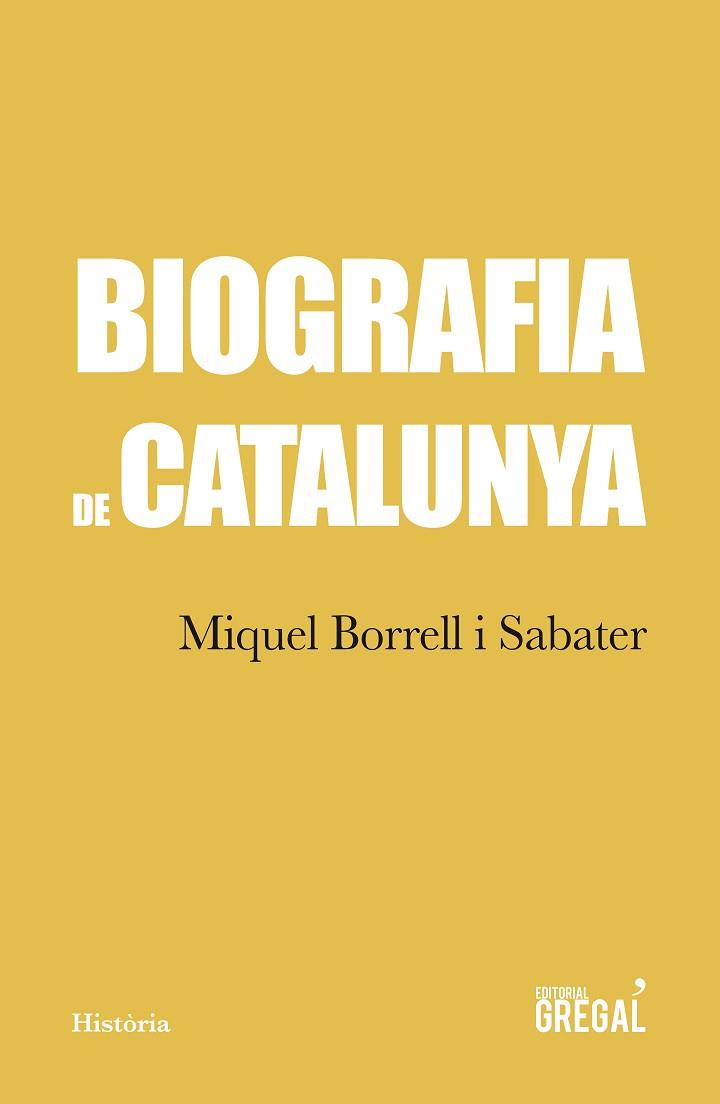 BIOGRAFIA DE CATALUNYA | 9788417082901 | BORRELL I SABATER, MIQUEL | Llibres Parcir | Librería Parcir | Librería online de Manresa | Comprar libros en catalán y castellano online