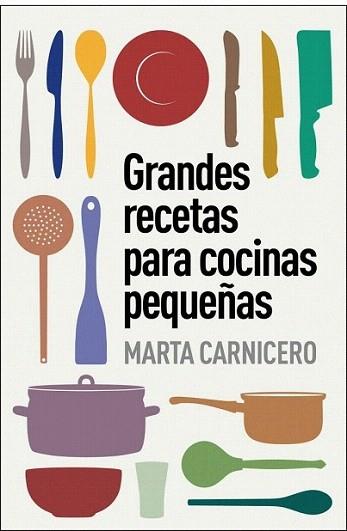 Grandes recetas para cocinas pequeñas | 9788401348129 | CARNICERO,MARTA | Llibres Parcir | Librería Parcir | Librería online de Manresa | Comprar libros en catalán y castellano online