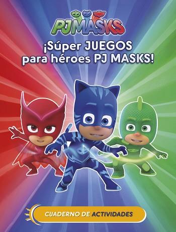 ¡SÚPER JUEGOS PARA HÉROES PJ MASKS! (CUAD. ACTIVIDADES) (PJ MASKS. ACTIVIDADES) | 9788437201658 | VARIOS AUTORES | Llibres Parcir | Librería Parcir | Librería online de Manresa | Comprar libros en catalán y castellano online