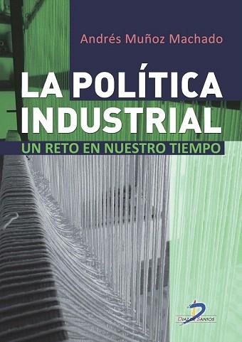 LA POLÍTICA INDUSTRIAL | 9788499695938 | MUÑOZ MACHADO, ANDRÉS | Llibres Parcir | Librería Parcir | Librería online de Manresa | Comprar libros en catalán y castellano online