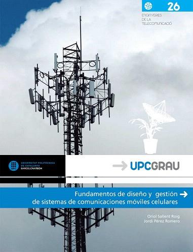 FUNDAMENTOS DE DISEÑO Y GESTIÓN DE SISTEMAS DE COMUNICACIONES MÓVILES CELULARES | 9788498804812 | SALLENT ROIG, ORIOL/PÉREZ ROMERO, JORDI | Llibres Parcir | Llibreria Parcir | Llibreria online de Manresa | Comprar llibres en català i castellà online