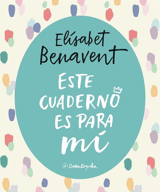 ESTE CUADERNO ES PARA Mí | 9788403517868 | ELíSABET BENAVENT | Llibres Parcir | Librería Parcir | Librería online de Manresa | Comprar libros en catalán y castellano online