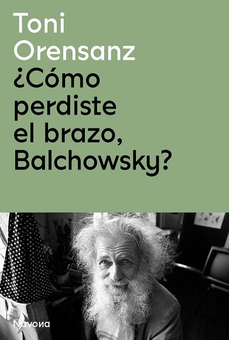 ¿CÓMO PERDISTE EL BRAZO, BALCHOWSKY? | 9788419179975 | ORENSANZ, TONI | Llibres Parcir | Librería Parcir | Librería online de Manresa | Comprar libros en catalán y castellano online