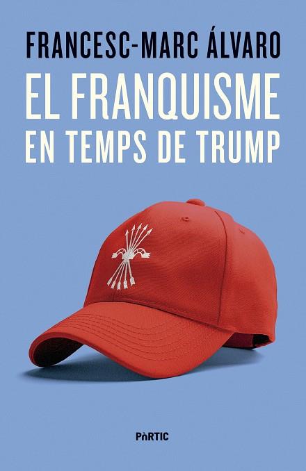 EL FRANQUISME EN TEMPS DE TRUMP | 9788498096187 | ÁLVARO, FRANCESC-MARC | Llibres Parcir | Librería Parcir | Librería online de Manresa | Comprar libros en catalán y castellano online