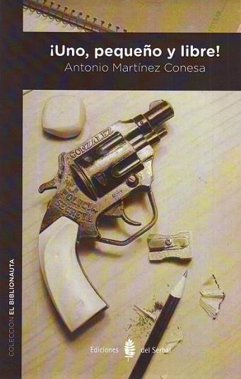 ¡UNO, PEQUEÑO Y LIBRE! | 9788476287224 | MARTÍNEZ CONESA, ANTONIO | Llibres Parcir | Librería Parcir | Librería online de Manresa | Comprar libros en catalán y castellano online