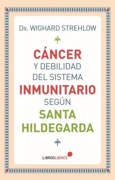 CÁNCER Y DEBILIDAD DEL SISTEMA INMUNITARIO SEGÚN SANTA HILDEGARDA | 9788415570745 | DR. WIGHARD STREHLOW | Llibres Parcir | Llibreria Parcir | Llibreria online de Manresa | Comprar llibres en català i castellà online