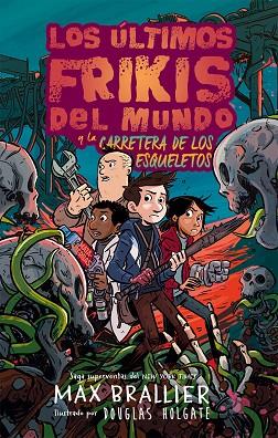 LOS ÚLTIMOS FRIKIS DEL MUNDO Y LA CARRETERA DE LOS ESQUELETOS | 9788419266132 | BRALLIER, MAX | Llibres Parcir | Librería Parcir | Librería online de Manresa | Comprar libros en catalán y castellano online