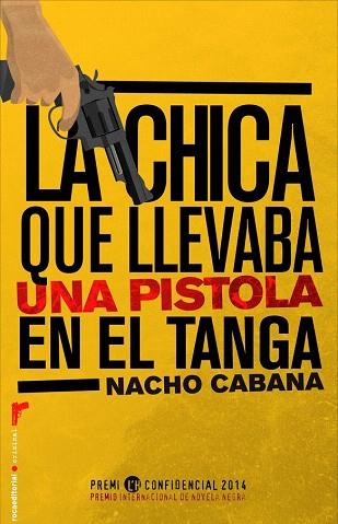 LA CHICA QUE LLEVABA UNA PISTOLA EN EL TANGA PREMIO L'H CONFIDENCIAL 2014 | 9788499187198 | CABANA, NACHO | Llibres Parcir | Llibreria Parcir | Llibreria online de Manresa | Comprar llibres en català i castellà online