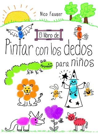 EL LIBRO DE PINTAR CON LOS DEDOS PARA NIÑOS | 9788498745344 | FAUSER, NICO | Llibres Parcir | Librería Parcir | Librería online de Manresa | Comprar libros en catalán y castellano online