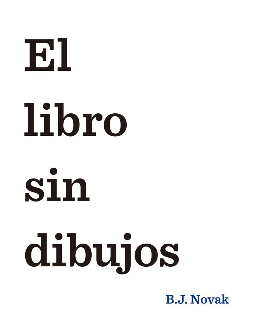 EL LIBRO SIN DIBUJOS | 9788408145462 | B. J. NOVAK | Llibres Parcir | Librería Parcir | Librería online de Manresa | Comprar libros en catalán y castellano online