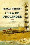 L'ILLA DE L'HOLANDES | 9788483006023 | FERRAN TORRENT | Llibres Parcir | Llibreria Parcir | Llibreria online de Manresa | Comprar llibres en català i castellà online